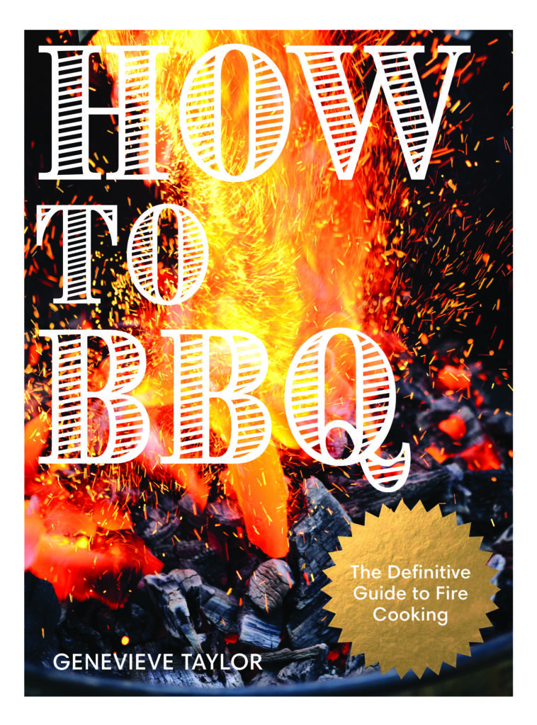 Extracted from How to BBQ, Genevieve Taylor (Quadrille, £25.00) Photography by Jason Ingram.